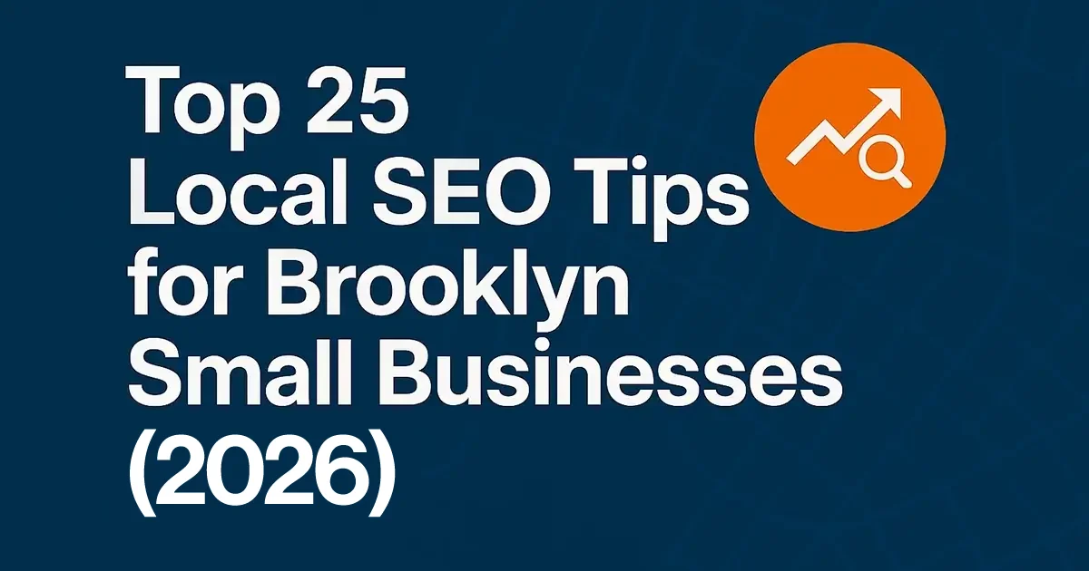 Top 25 Local SEO Tips for Brooklyn Small Businesses (2026)